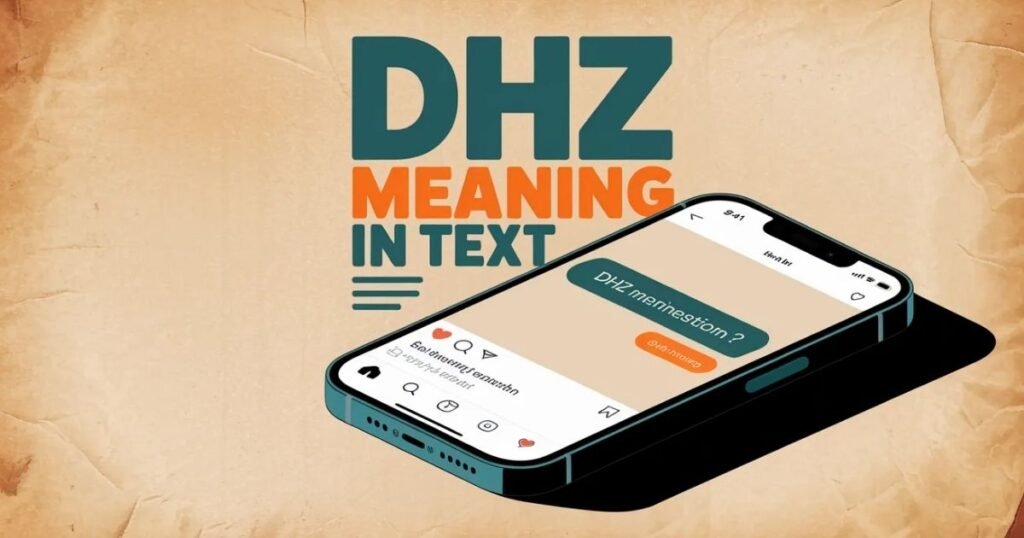 Modern blog image of a phone screen displaying a text message with DHZ reaction.
The visual represents dhz meaning in text in social media and messaging apps.
Helpful for beginners learning slang and informal chat terms.