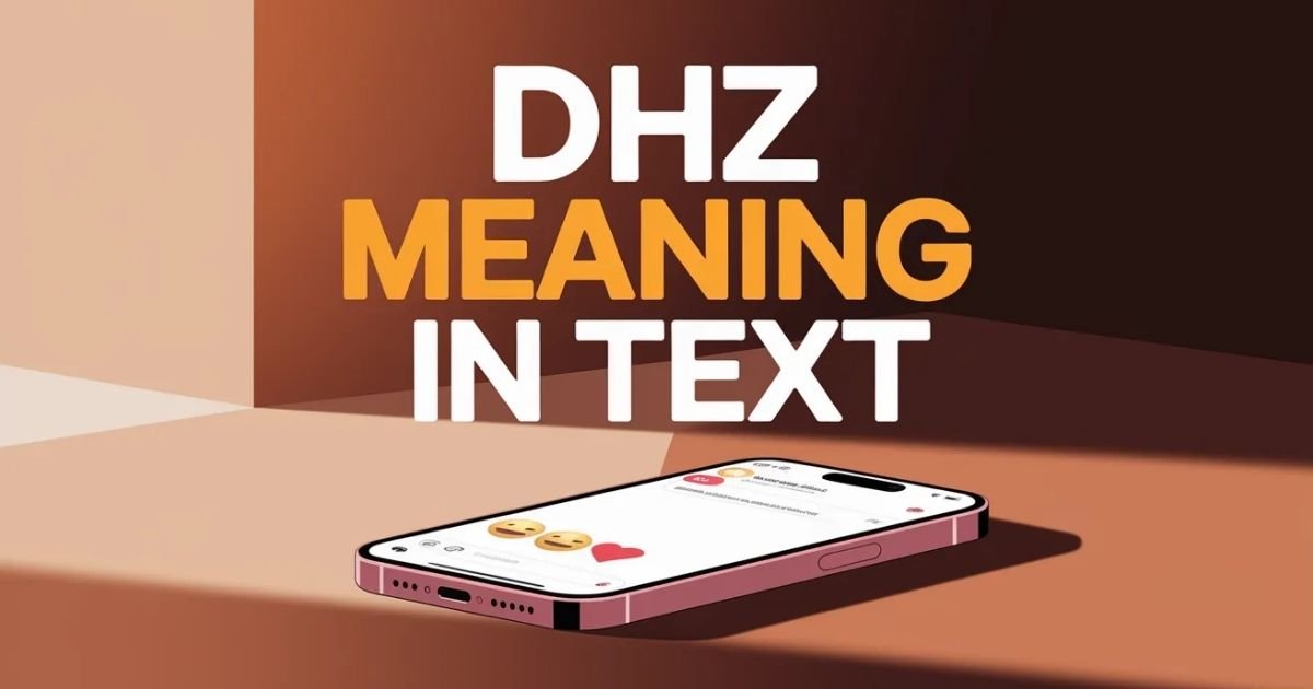 Digital illustration showing a smartphone chat conversation with slang term DHZ highlighted. The image visually explains dhz meaning in text using emojis and casual messaging style. Designed to help readers understand what DHZ means in online chat.