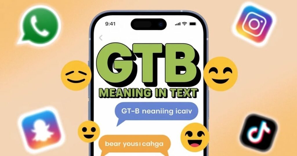 “Close-up of mobile phone showing GTB message in chat. Bold keyword overlay GTB meaning in text stands out. Playful, minimalistic style with social media elements.”