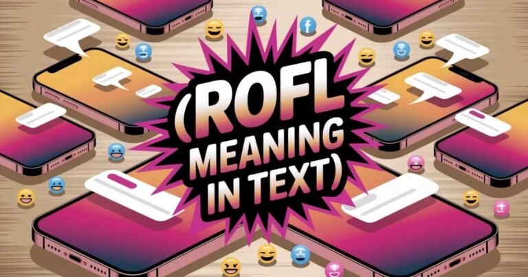 A colorful digital illustration of a smartphone showing chat bubbles. Bold overlay reads ROFL Meaning in Text in vibrant colors. Represents online messaging and texting humor.