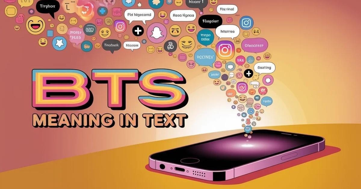 Smartphone screen showing chat bubbles with messages about BTS meaning in text. Social media icons like Instagram and Snapchat appear around the screen. Bright, playful overlay text highlights BTS meaning in text in bold colors.