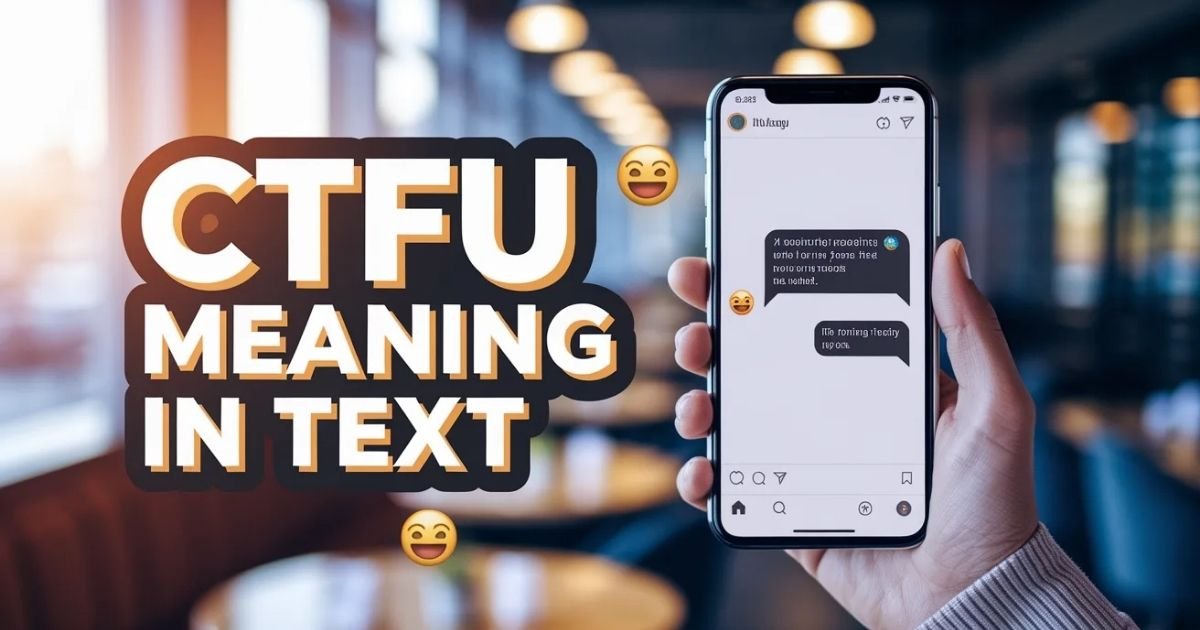 CTFU meaning in text displayed on smartphone chat screen Bold overlay text explaining CTFU slang definition Laughing emojis showing extreme humor reaction
