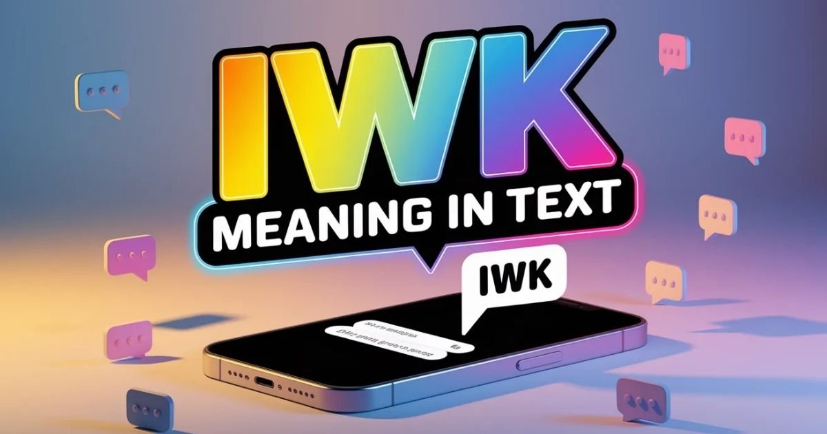 IWK meaning in text Clarifying jokes in online conversations Used in casual chats or messaging