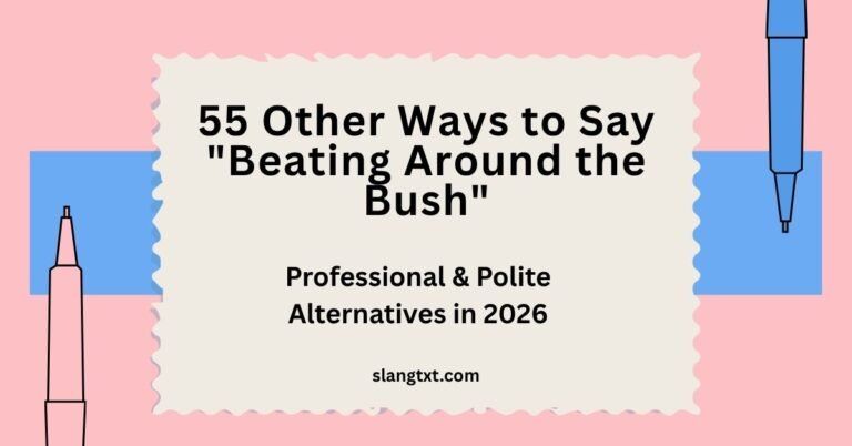 55 Other Ways to Say Beating Around the Bush Professional & Polite Alternatives in 2026