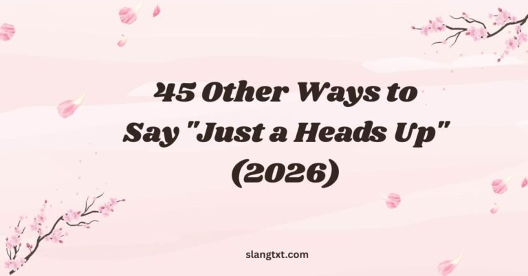 Other Ways to Say "Just a Heads Up" (2026)