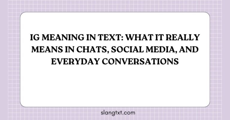 IG Meaning in Text: What It Really Means in Chats, Social Media, and Everyday Conversations