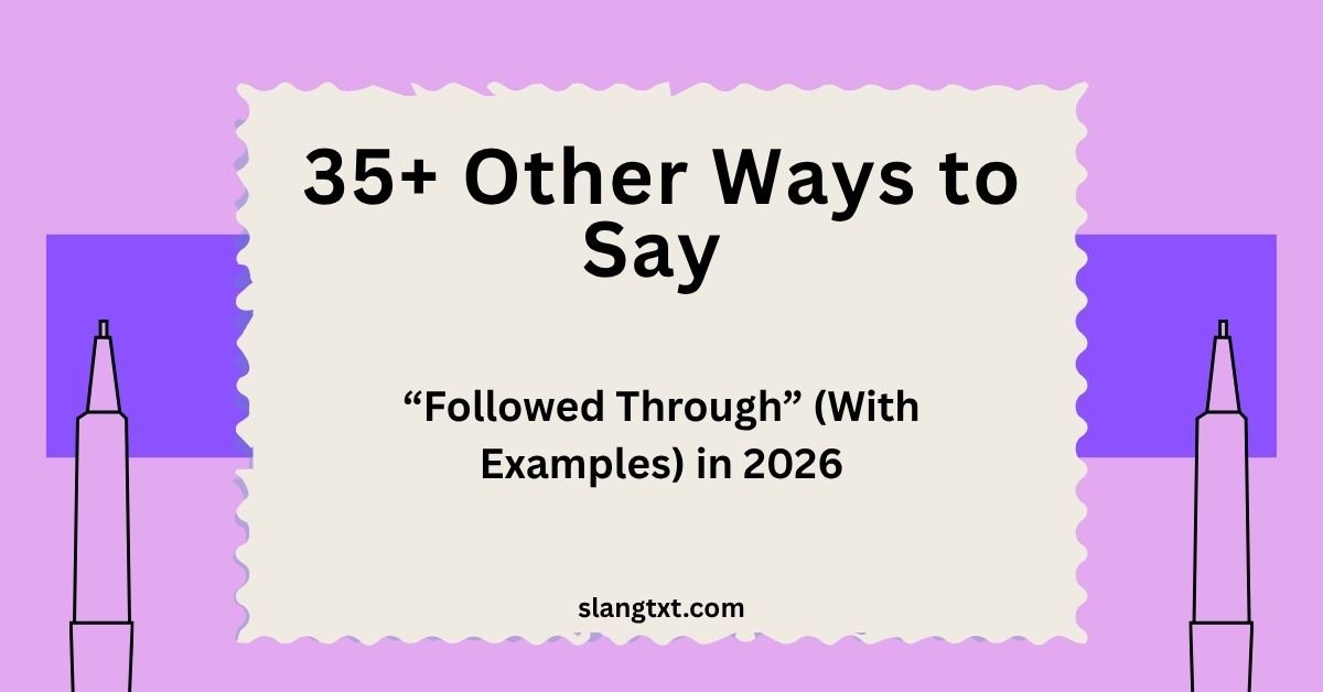 Other Ways to Say “Followed Through” (With Examples) in 2026