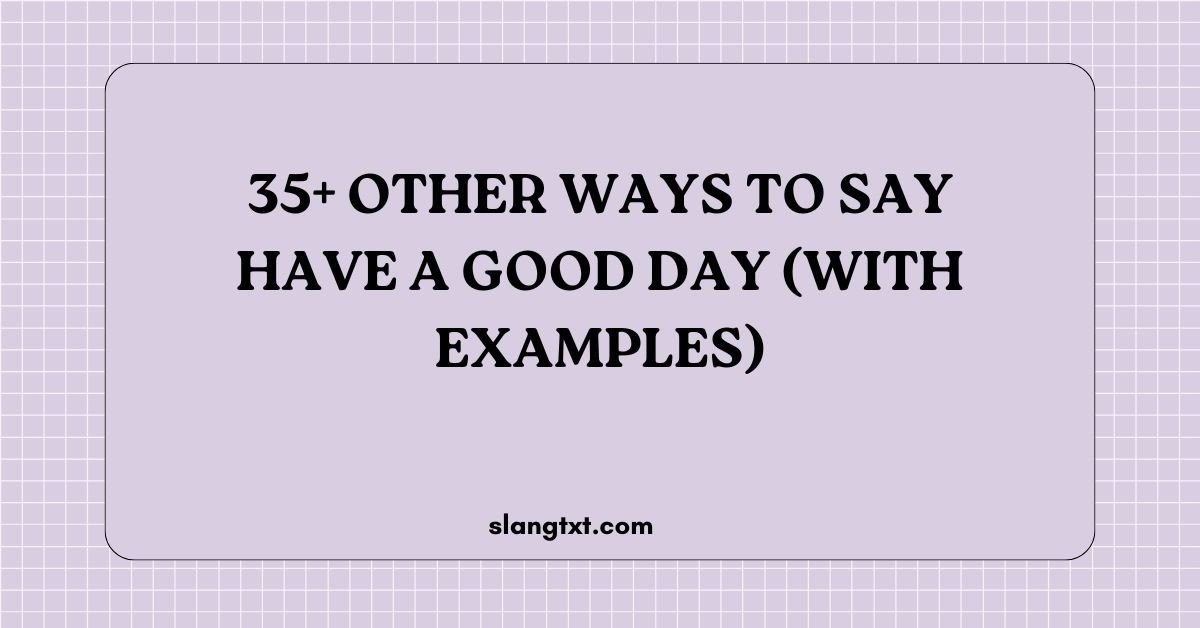 Other Ways to Say Have a Good Day