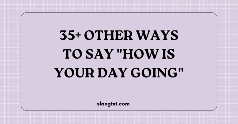 Other Ways to Say "How Is Your Day Going"