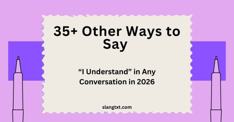 Other Ways to Say “I Understand” in Any Conversation in 2026