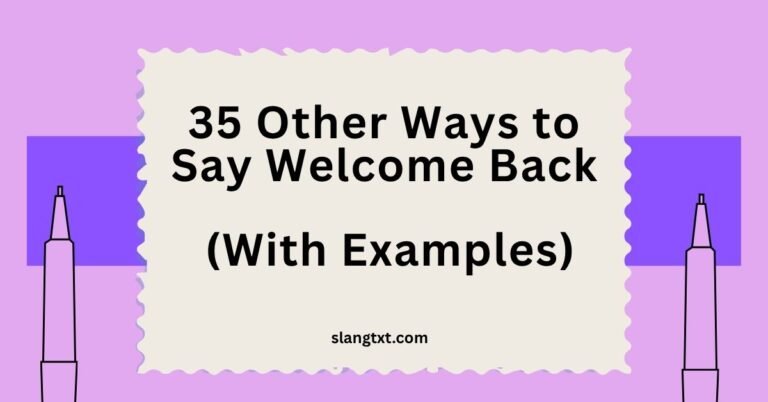 35 Other Ways to Say Welcome Back (With Examples)