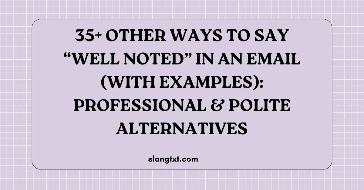 Other Ways to Say Well Noted in an Email