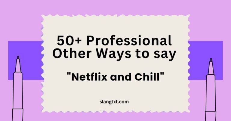 Professional Other Ways to say Netflix and Chill