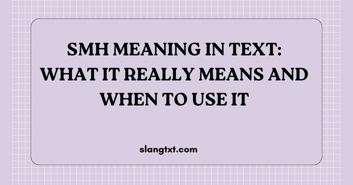 SMH Meaning in Text