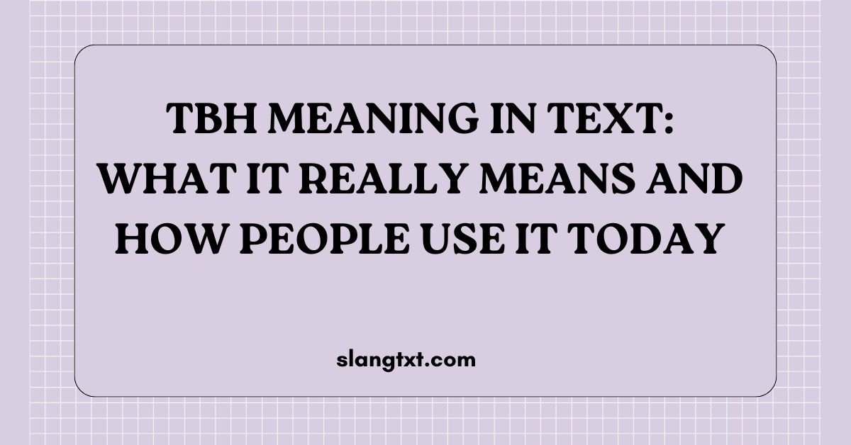 TBH Meaning in Text