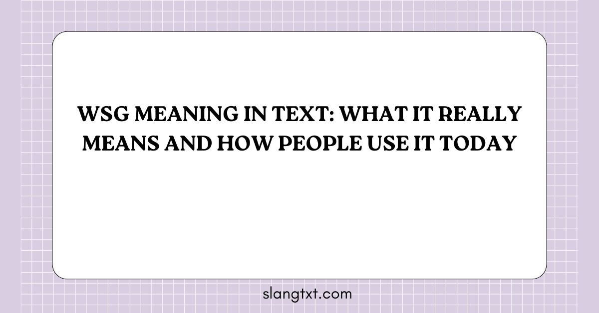 WSG Meaning in Text: What It Really Means and How People Use It Today