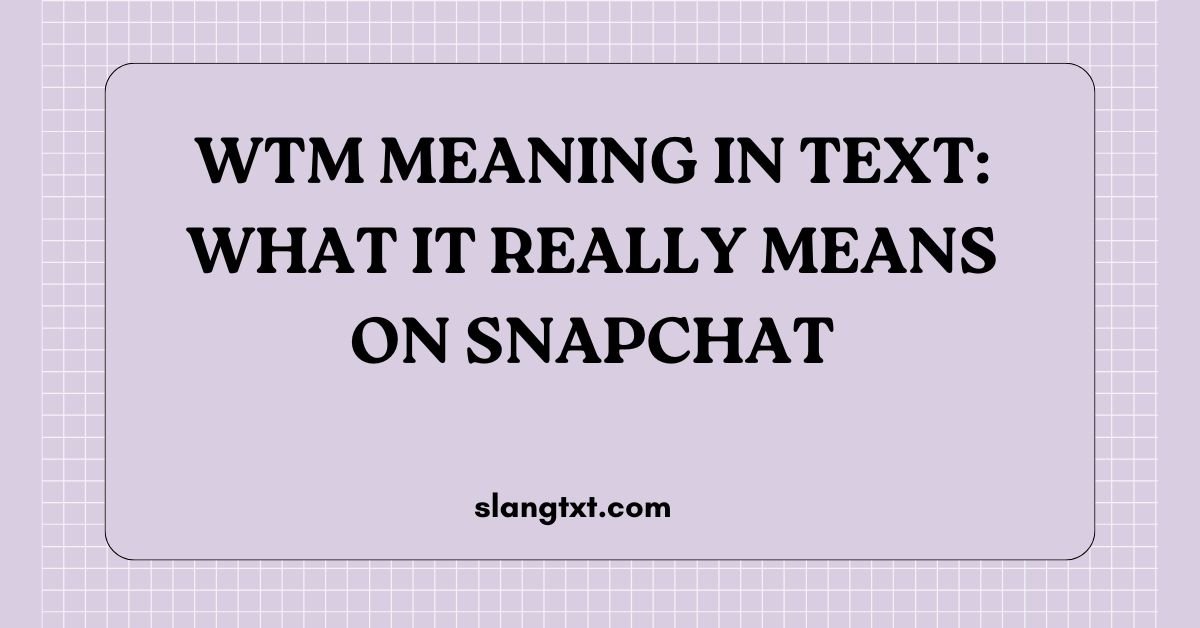 WTM Meaning in Text