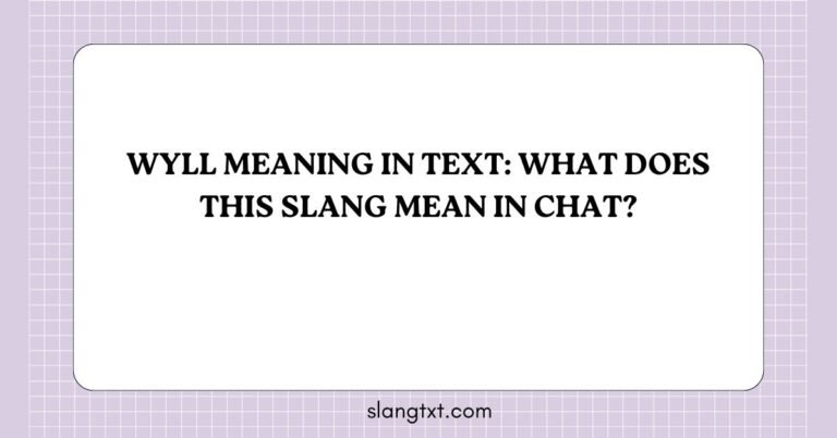 WYLL Meaning in Text: What Does This Slang Mean in Chat?