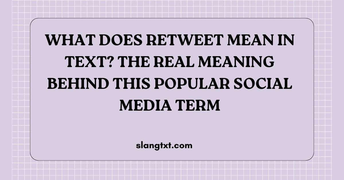 What Does Retweet Mean in Text