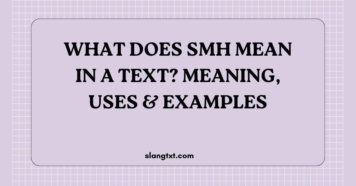 What Does SMH Mean in a Text