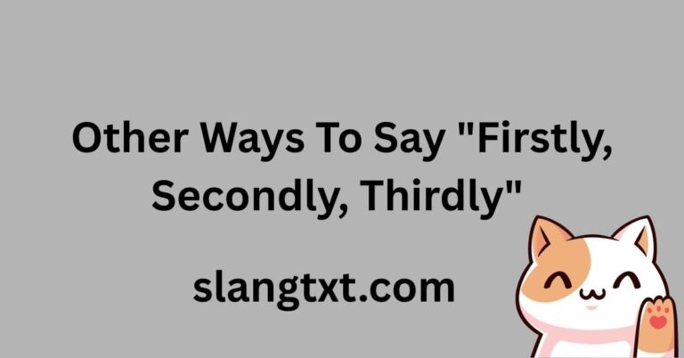 Other Ways To Say "Firstly, Secondly, Thirdly"
