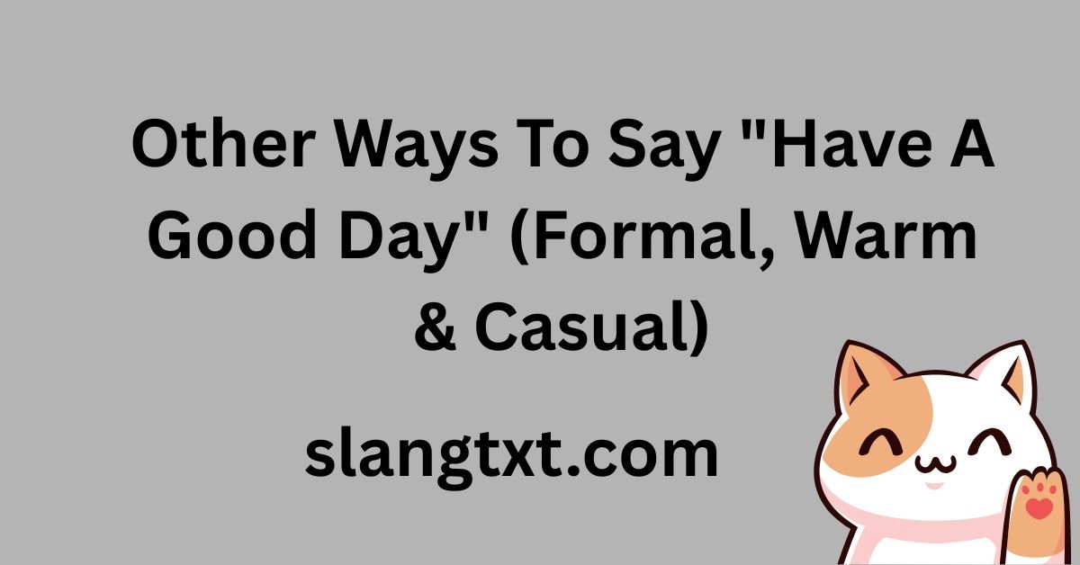 other-ways-to-say-have-a-good-day-formal-warm-and-casual