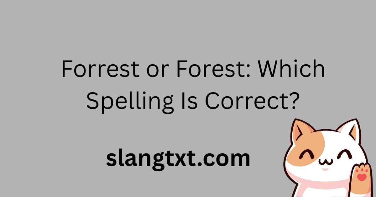 Forrest or Forest: Which Spelling Is Correct?