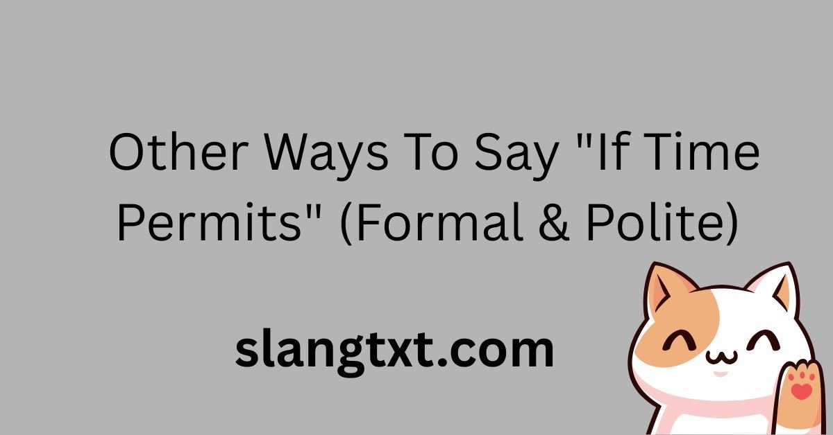 other-ways-to-say-if-time-permits-formal-and-polite