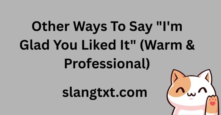 other-ways-to-say-im-glad-you-liked-it-warm-and-professional