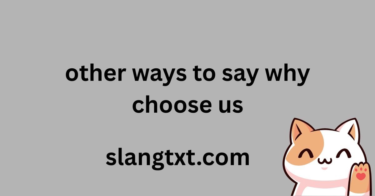 other-ways-to-say-why-choose-us